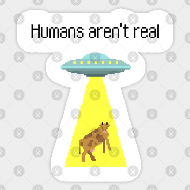 Humans arent real Sticker by Artsy2Day